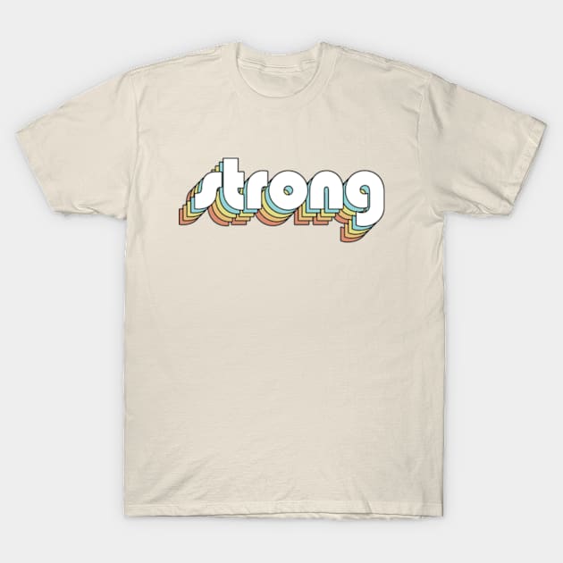 Strong - Retro Rainbow Typography Faded Style T-Shirt by Paxnotods